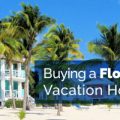 Tips for Buying Florida Vacation Homes Unlimited Mortgage Lending