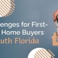 Challenges for First-Time Home Buyers in South Florida Unlimited Mortgage Lending